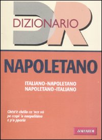 Dizionario napoletano. Italiano-napoletano, napoletano-italiano