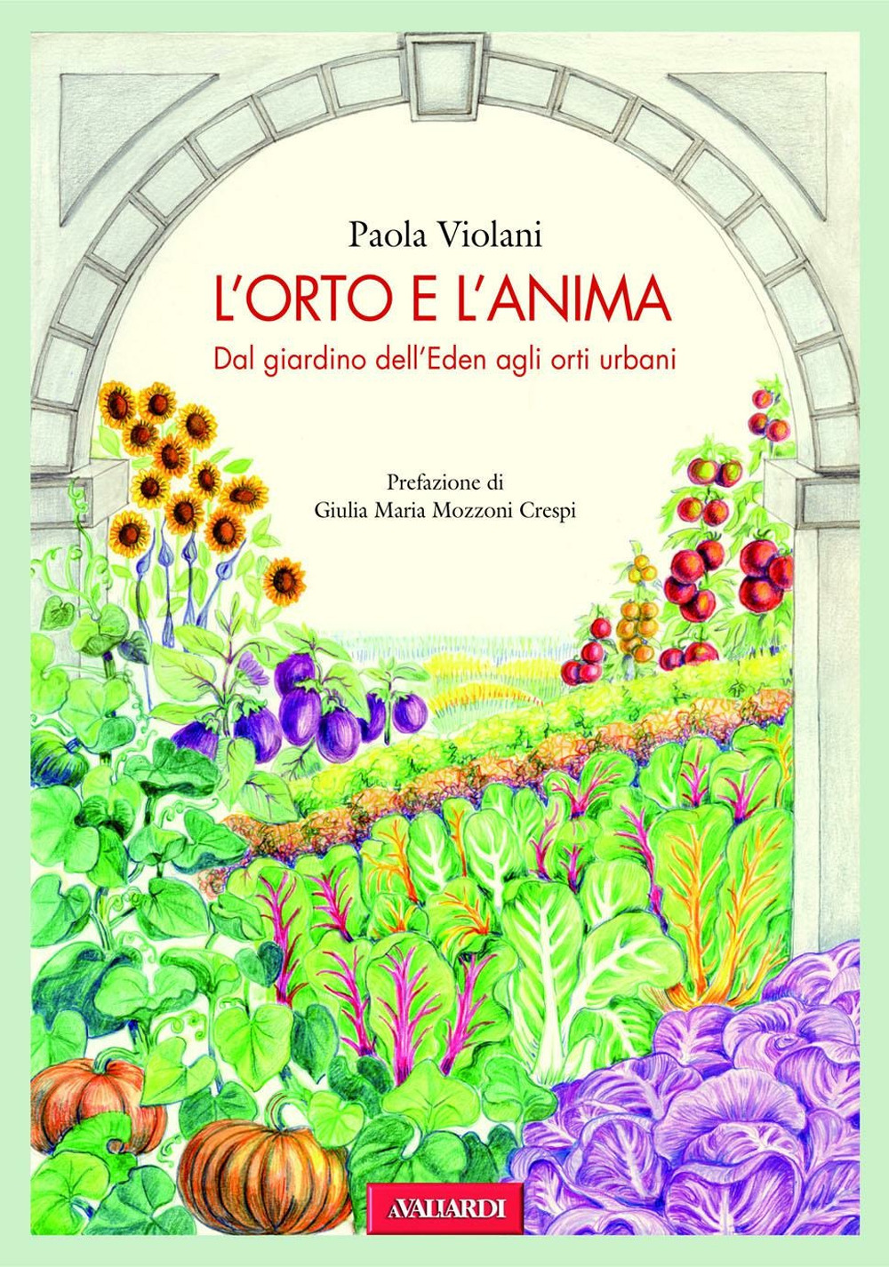 L'orto e l'anima. Dal giardino dell'Eden agli orti urbani