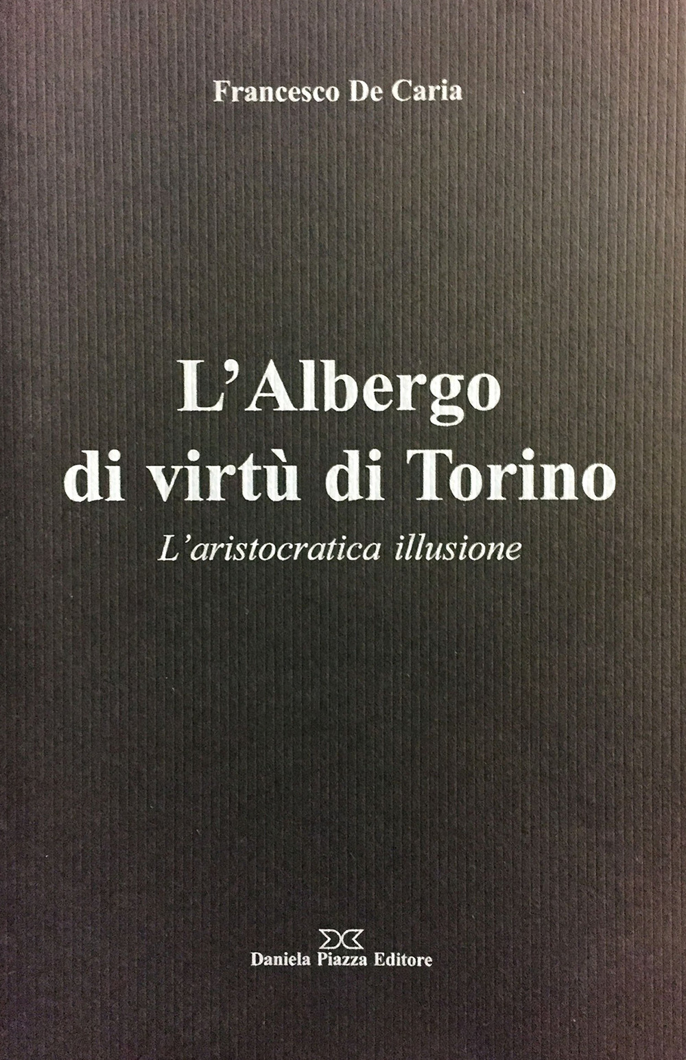 L'Albergo di virtù di Torino. L'aristocratica illusione