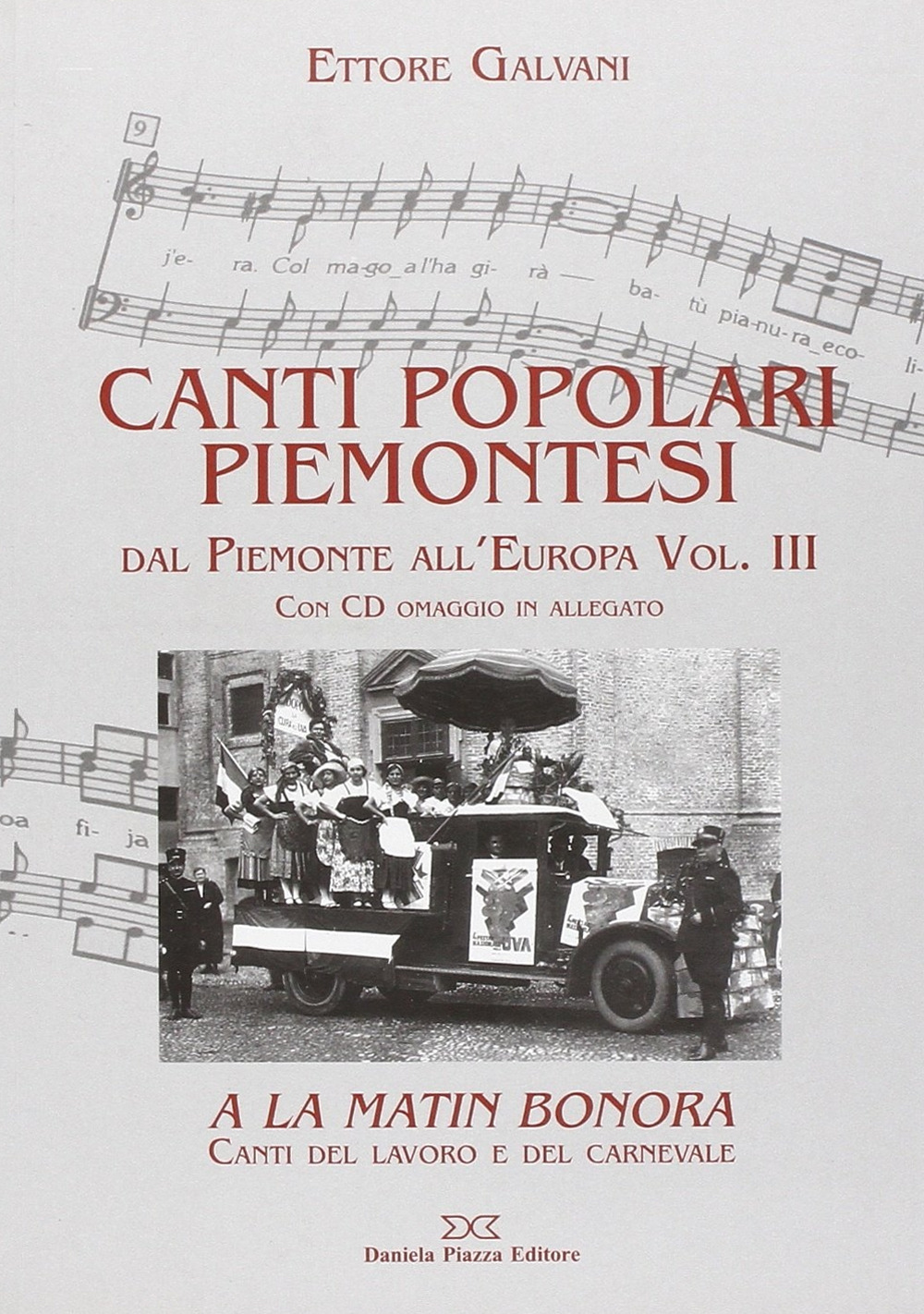Canti popolari piemontesi. Dal Piemonte all'Europa. Con CD Audio. Vol. 3: A la matin bonora. Canti del lavoro e del carnevale