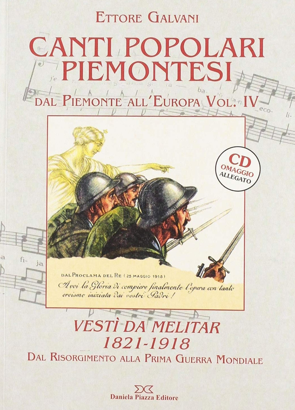 Canti popolari piemontesi. Dal Piemonte all'Europa. Vol. 4: Vestì da melitar 1821-1918. Dal Risorgimento alla prima guerra mondiale