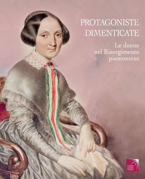 Protagoniste dimenticate. Le donne nel Risorgimento piemontese