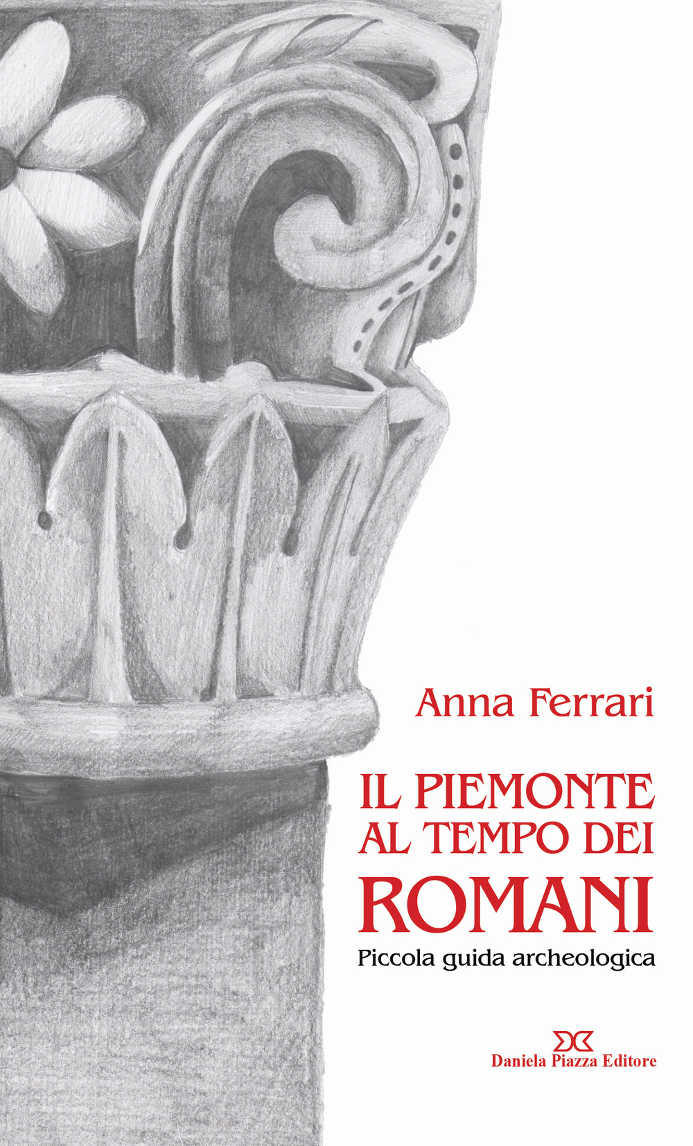 Il Piemonte al tempo dei romani. Piccola guida archeologica