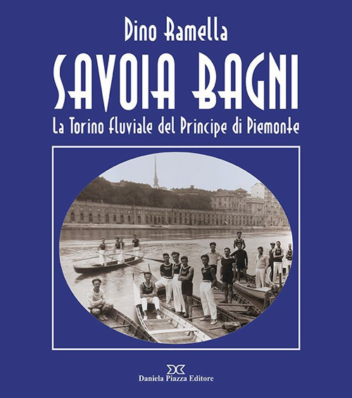 Savoia Bagni. La Torino fluviale del principe di Piemonte