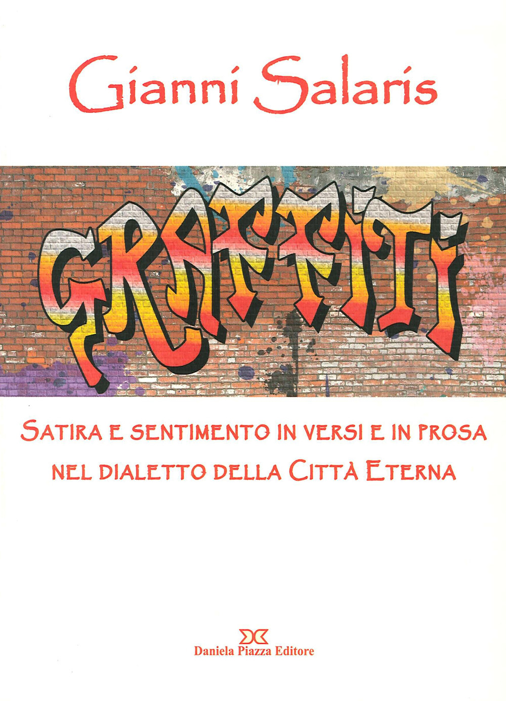 Satire e sentimento in versi e in prosa nel dialetto della città  eterna