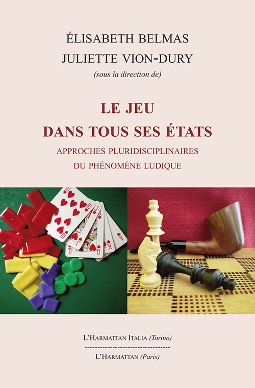 Le jeu dans tous ses états. Approches pluridisciplinaires du phénomène ludique