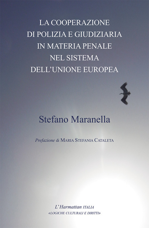 La cooperazione di polizia e giudiziaria in materia penale nel sistema dell'Unione Europea