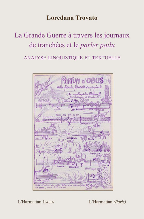 La Grande Guerre à travers les journaux de tranchées et le parler poilu. Analyse linguistique et textuelle