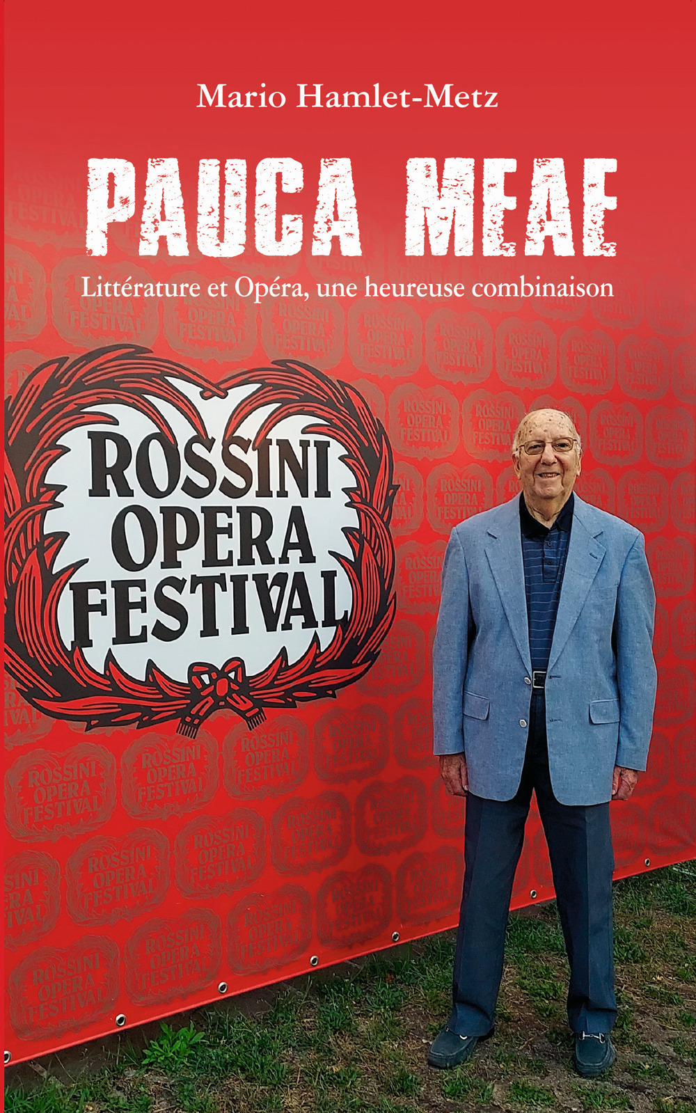 Pauca meae. Littérature et opéra, une heureuse combinaison