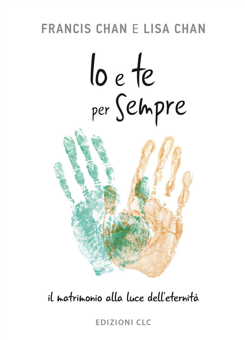 Io e te per sempre. Il matrimonio alla luce dell'eternità