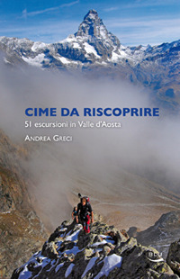 Cime da riscoprire. 51 escursioni in Valle d'Aosta. Ediz. illustrata