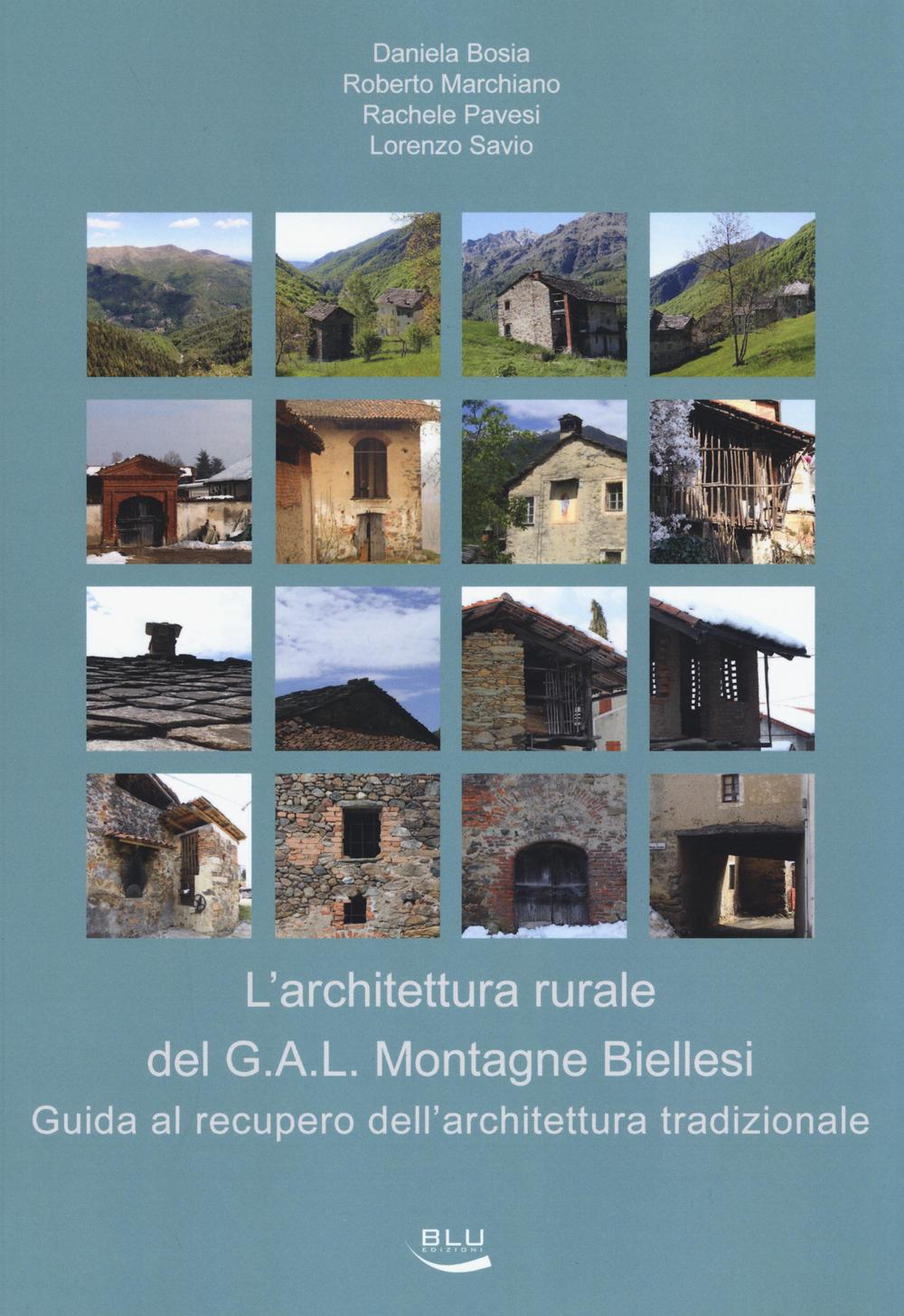 L'architettura rurale del G.A.L. Montagne Biellesi. Guida al recupero dell'architettura tradizionale. Ediz. illustrata