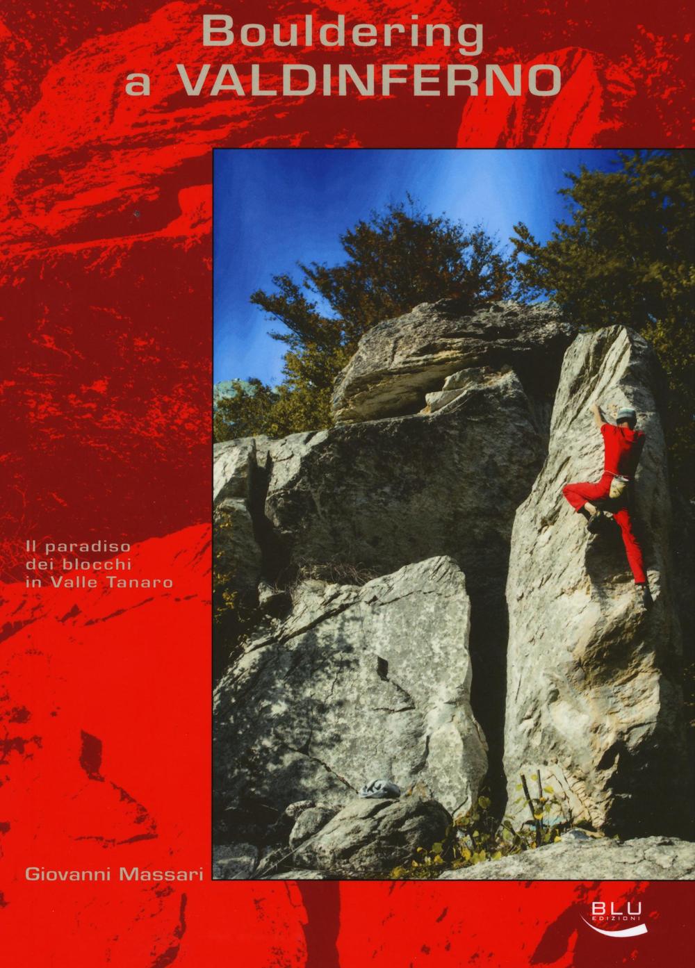 Bouldering a Valdinferno. Il paradiso dei blocchi in Valle Tanaro. Ediz. illustrata