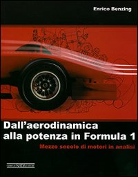 Dall'aerodinamica alla potenza in Formula 1. Ediz. illustrata