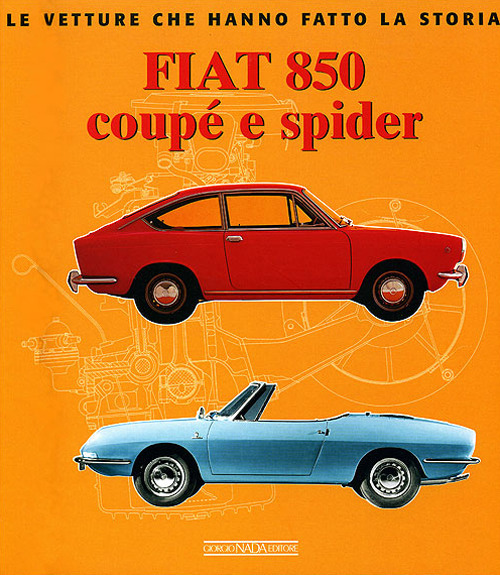 Fiat 850 Coupé e Spider. Ediz. illustrata