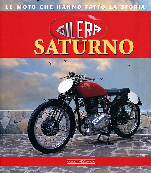 Gilera Saturno. Ediz. illustrata