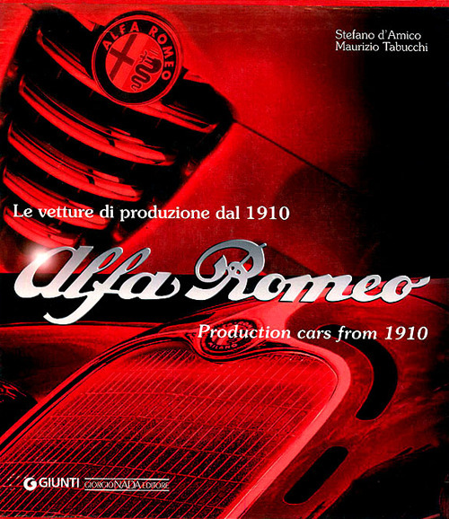 Alfa Romeo. Le vetture di produzione dal 1910. Ediz. italiana e inglese