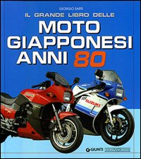 Il grande libro delle moto giapponesi anni Ottanta. Ediz. illustrata