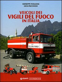 Veicoli dei vigili del fuoco in Italia. Ediz. illustrata