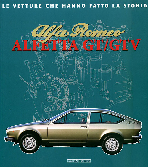 Alfa Romeo. Alfetta GT e GTV. Ediz. illustrata