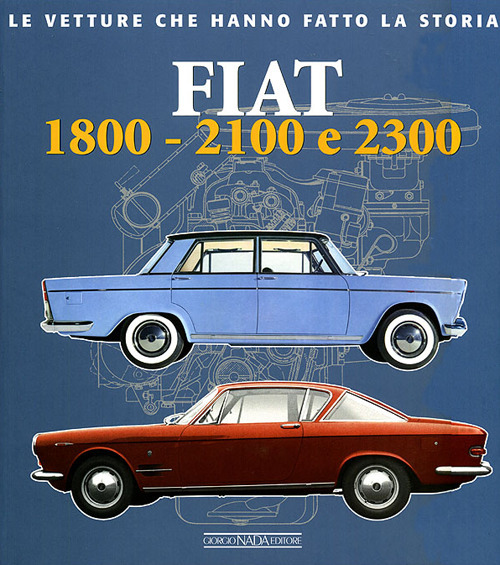 Fiat 1800, 2100 e 2300. Ediz. illustrata