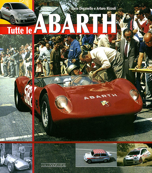 Tutte le Abarth. Ediz. illustrata