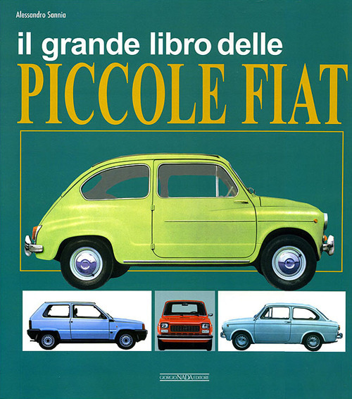 Il grande libro delle piccole Fiat. Ediz. illustrata