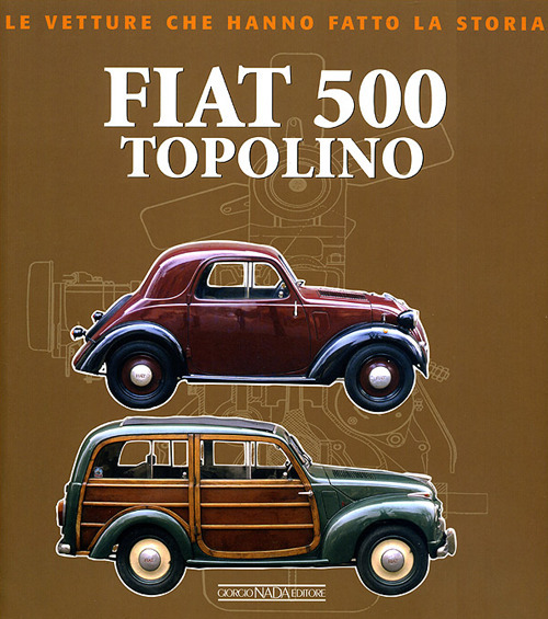 Fiat 500 Topolino. Ediz. illustrata