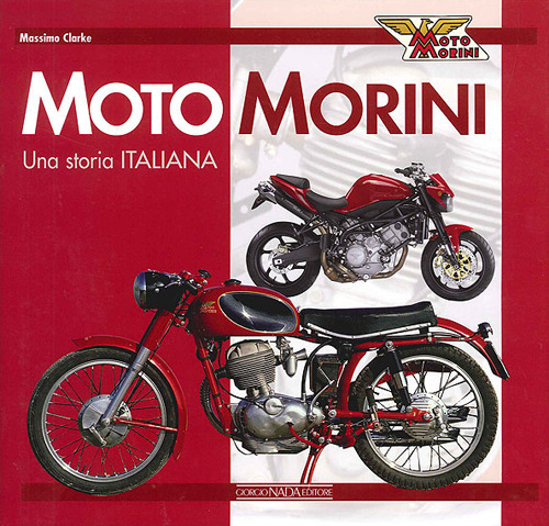 Moto Morini. Una storia italiana. Ediz. illustrata