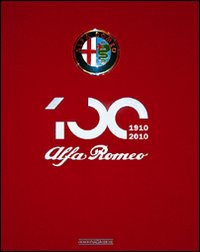 Alfa Romeo. The Official Book. Centenary Edition. Ediz. illustrata