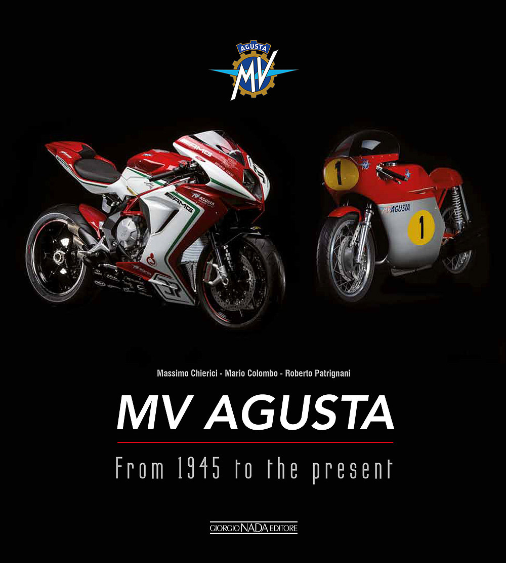 MV Agusta. From 1945 to the present. Ediz. illustrata