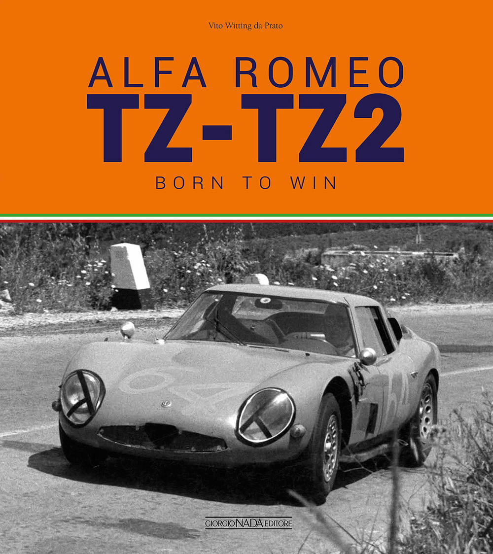 Alfa Romeo TZ-TZ2. Born to win. Ediz. illustrata