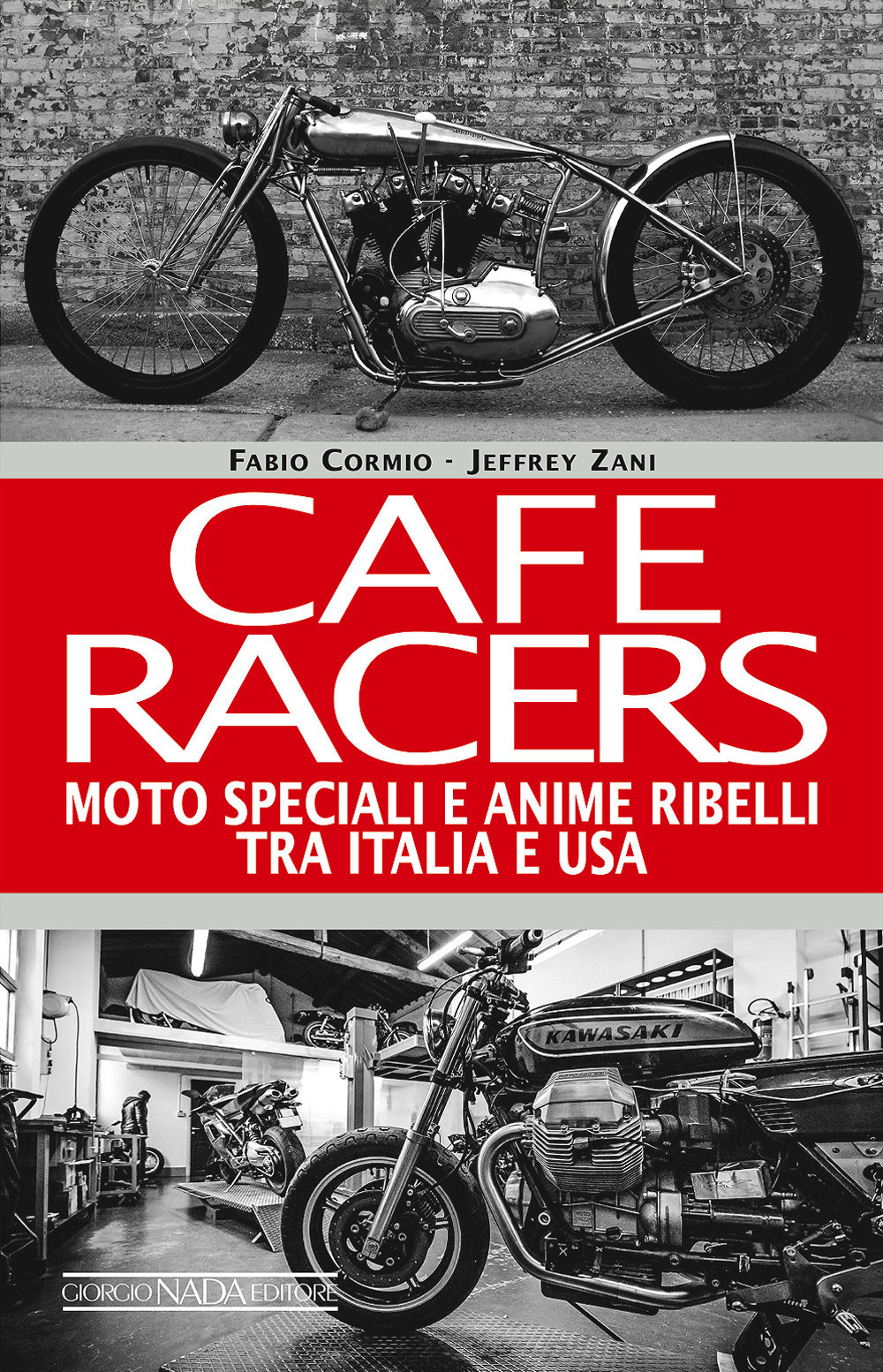 Cafe Racers. Moto speciali e anime ribelli tra Italia e USA