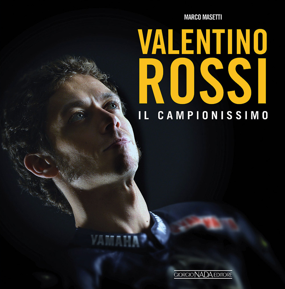 Valentino Rossi. Il campionissimo