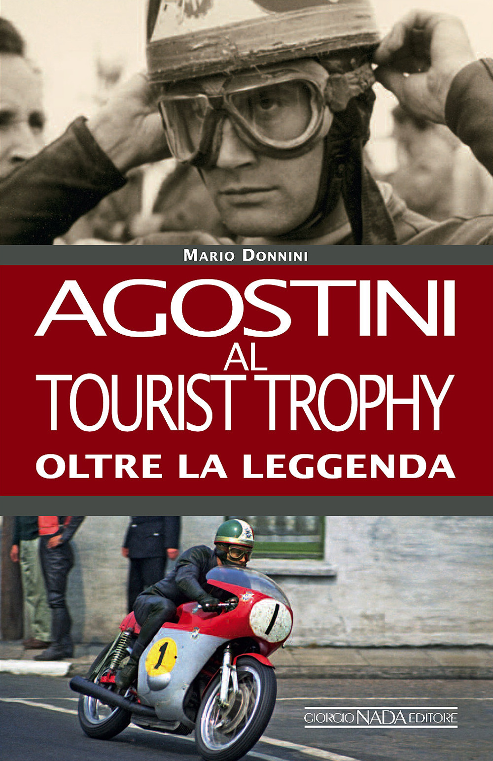 Agostini al Tourist Trophy. Oltre la leggenda. Ediz. illustrata