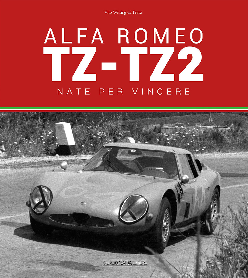 Alfa Romeo TZ-TZ2. Nate per vincere. Ediz. illustrata