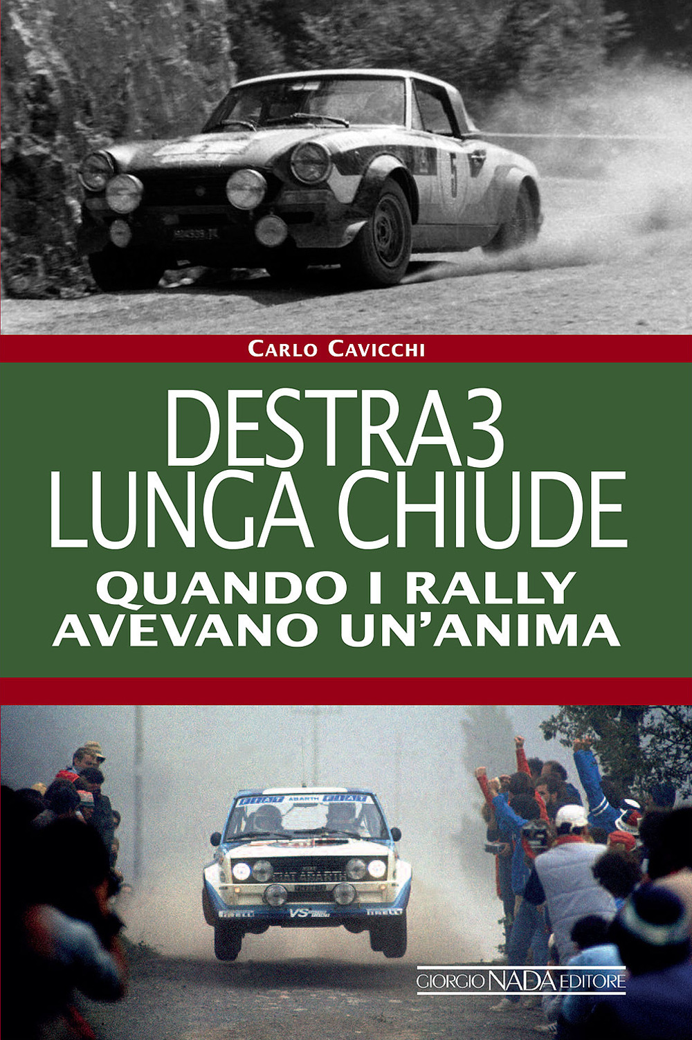 Destra3 lunga chiude. Quando i rally avevano un'anima. Ediz. illustrata