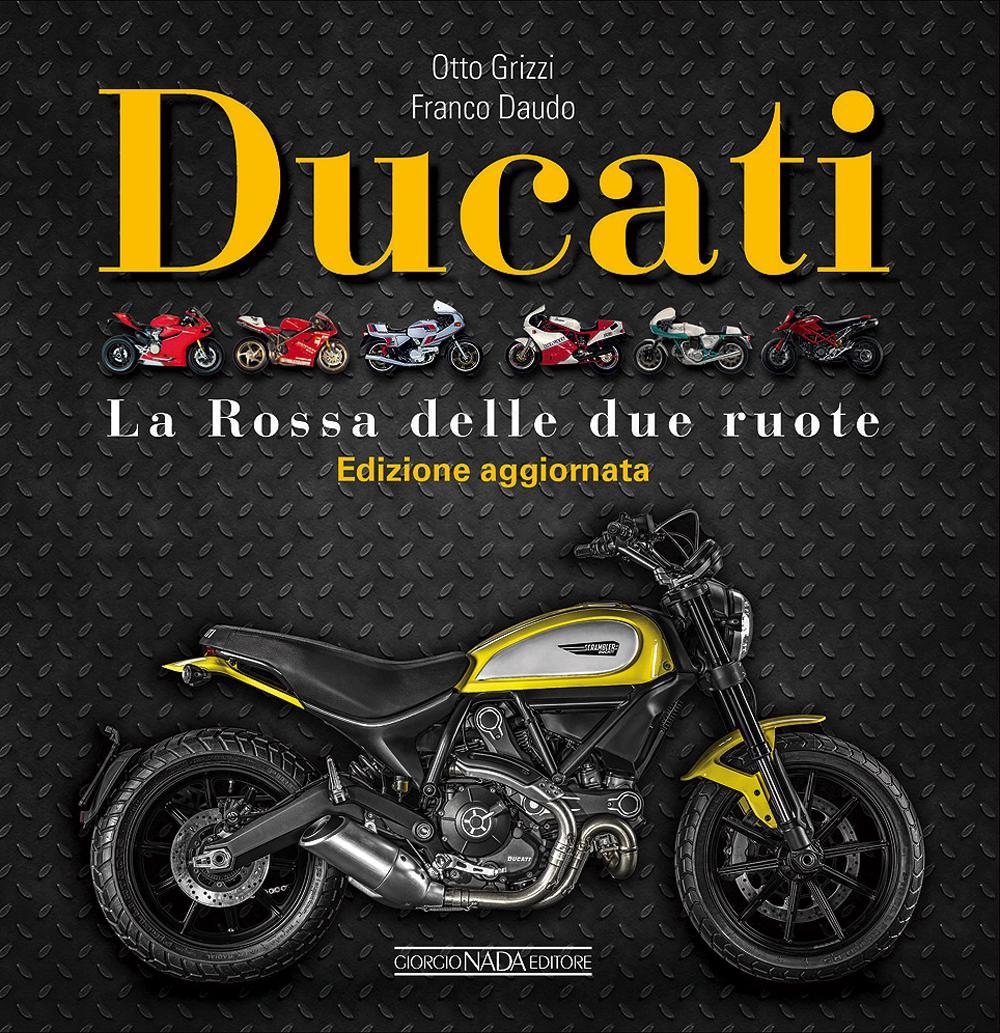 Ducati. La «Rossa» delle due ruote. Ediz. illustrata