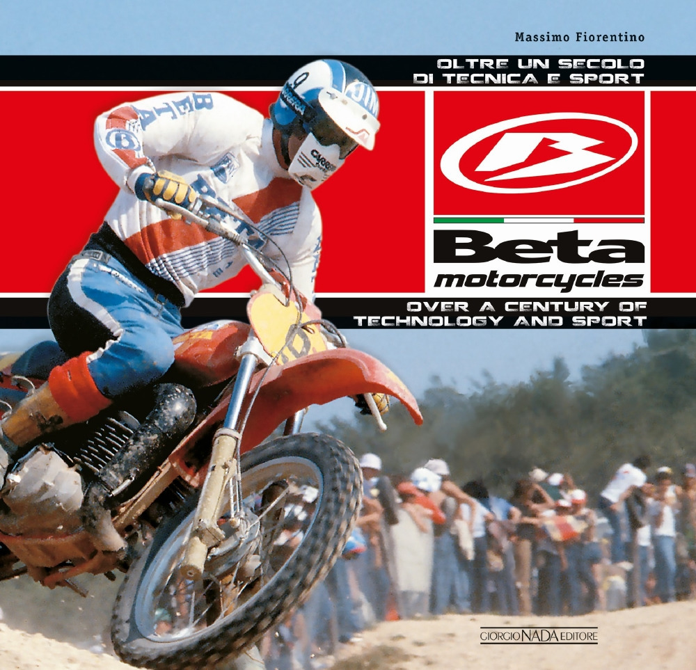 Beta Motorcycles. Oltre un secolo di tecnica e sport. Ediz. italiana e inglese