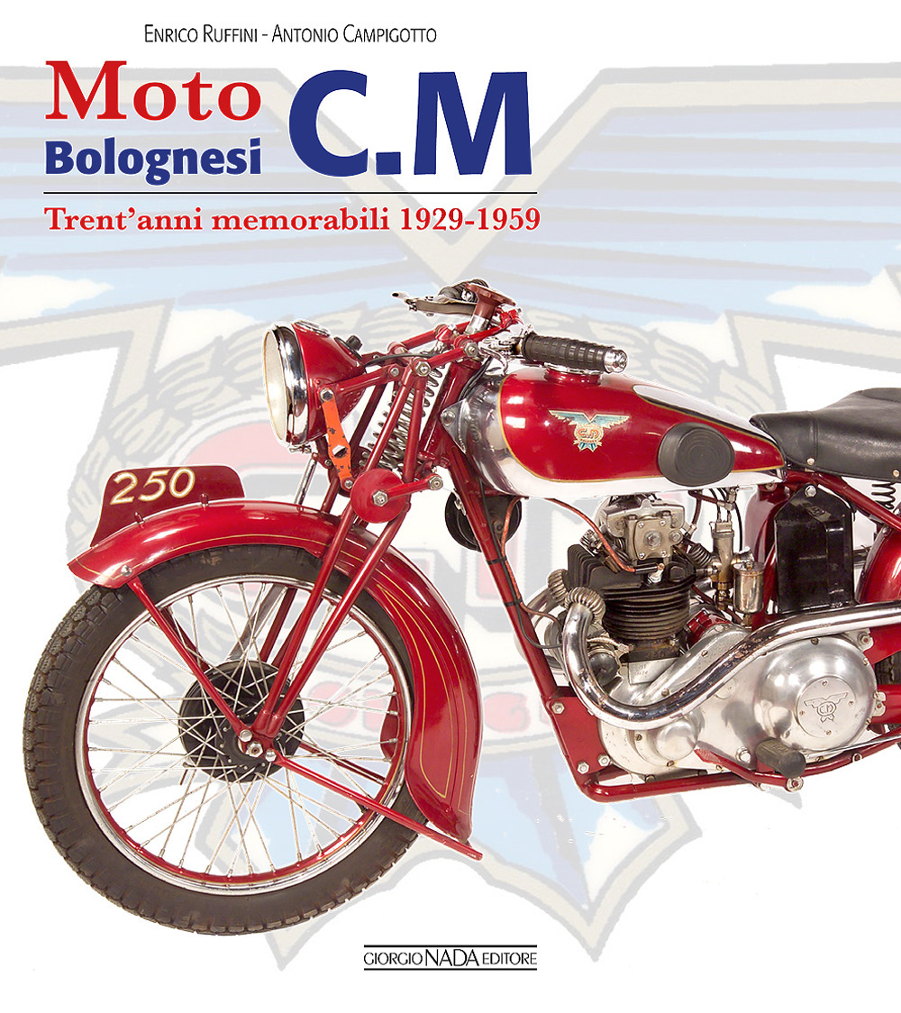 Moto bolognesi C. M. Trent'anni memorabili 1929-1959