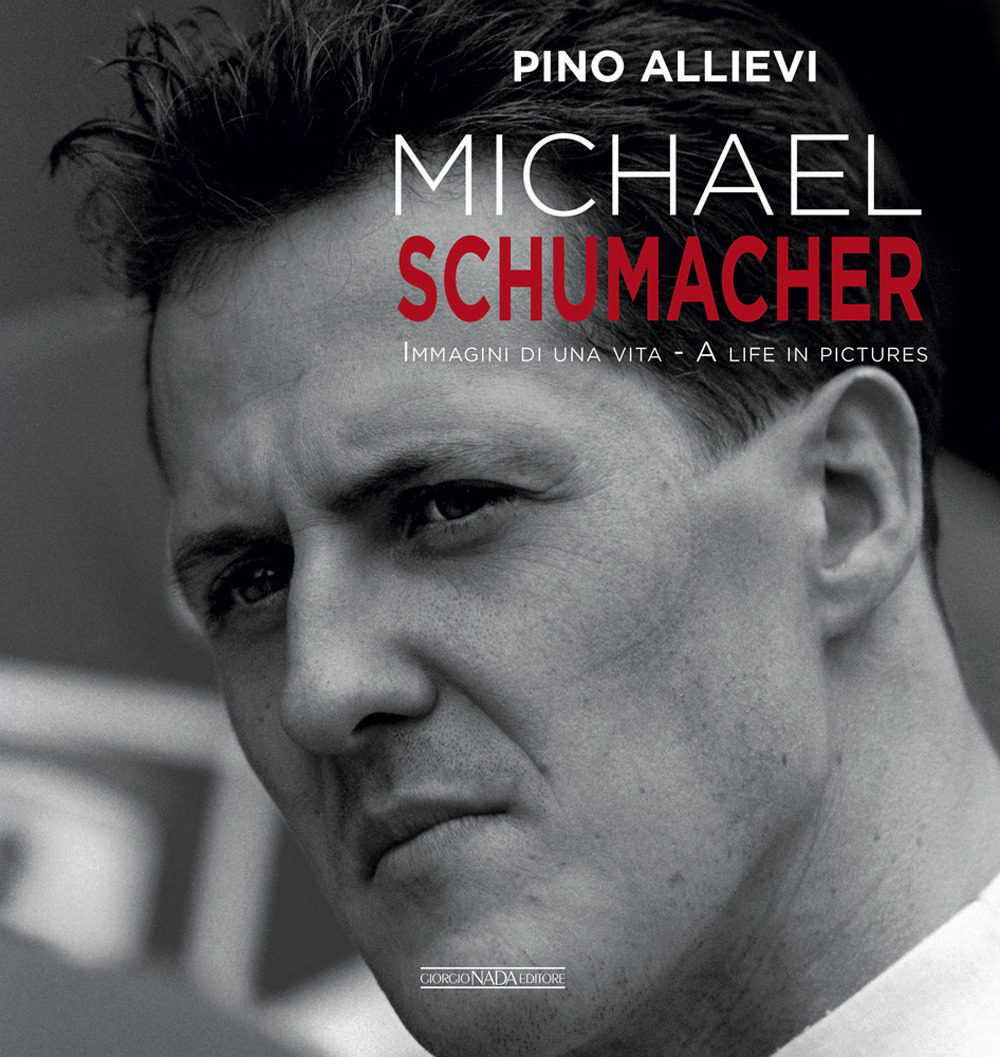 Michael Schumacher. Immagini di una vita. Ediz. italiana e inglese