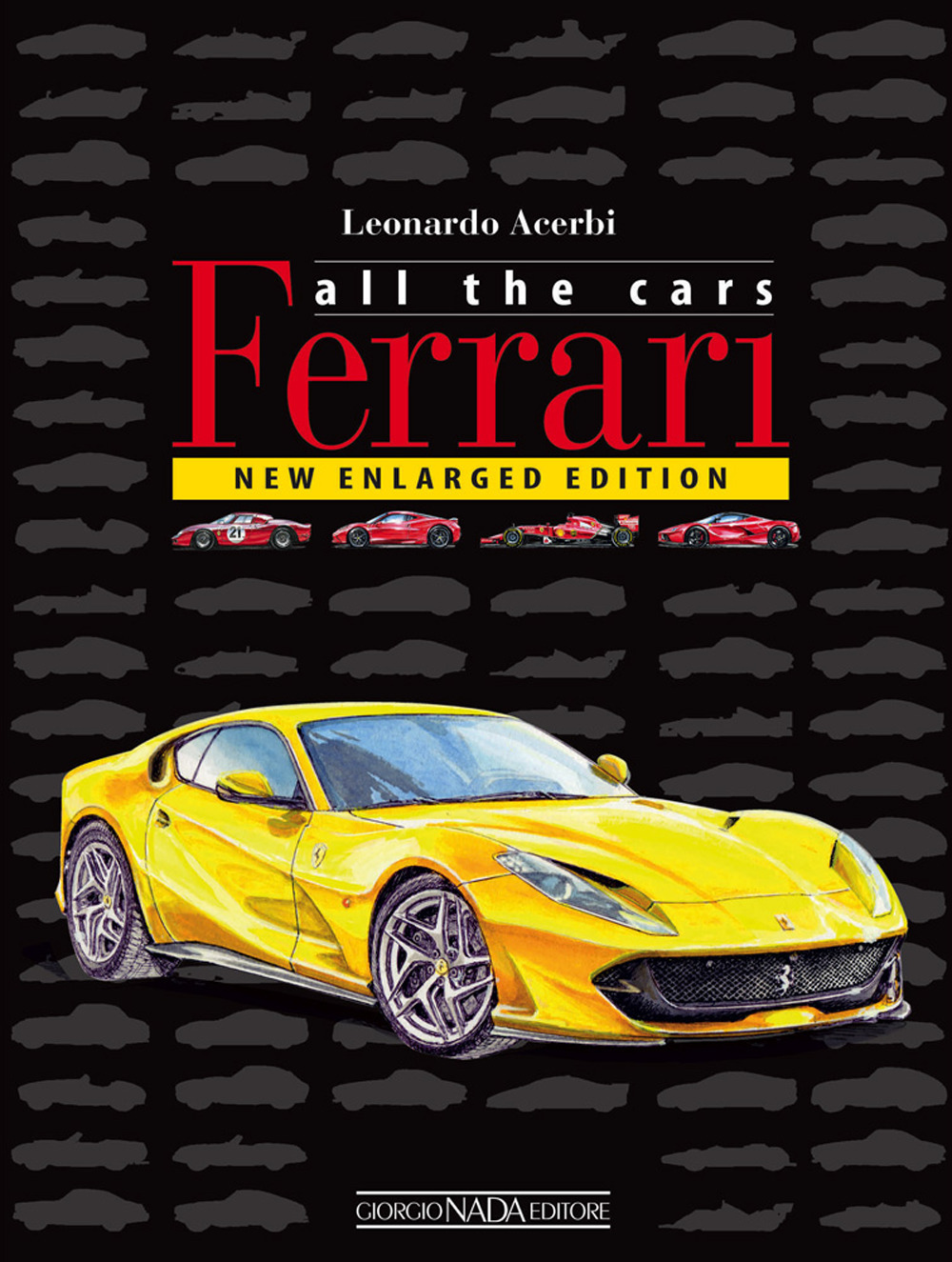 Ferrari. All the cars. Ediz. a colori