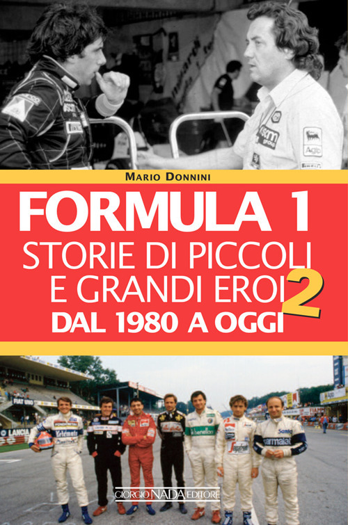 Formula 1. Storie di piccoli e grandi eroi. Vol. 2: Dal 1980 a oggi