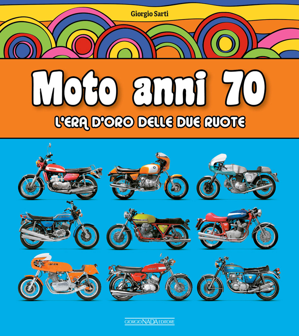 Moto anni 70. L'era d'oro delle due ruote