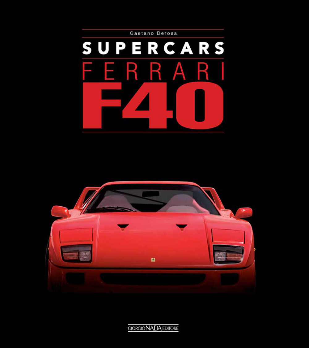 Ferrari F40. Supercars. Ediz. italiana e inglese