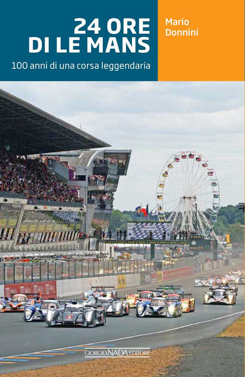 24 ore di Le Mans. 100 anni di una corsa leggendaria. Ediz. a colori