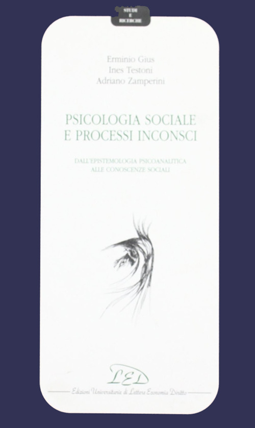 Psicologia sociale e processi inconsci. Dall'epistemologia psicoanalitica alle conoscenze sociali