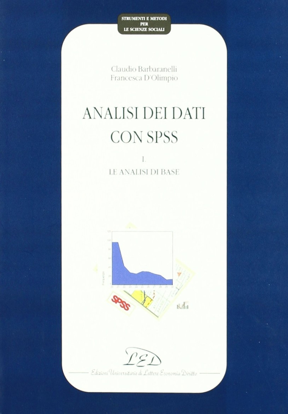 Analisi dei dati con SPSS. Vol. 1: Le analisi di base