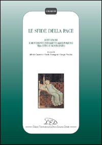 Le sfide della pace. Istituzioni, movimenti intellettuali e politici tra Otto e Novecento