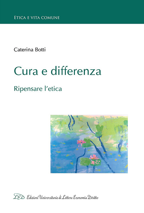 Cura e differenza. Ripensare l'etica